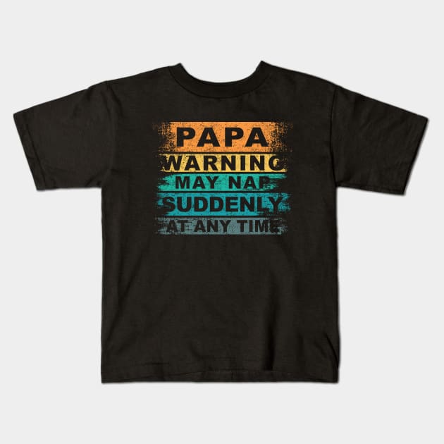 Vintage Father Day, Papa Warning May Nap Suddenly At Any Time Kids T-Shirt by ZimBom Designer